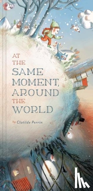 Perrin, Clotilde - At the Same Moment, Around the World