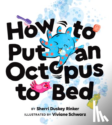 Duskey Rinker, Sherri - How to Put an Octopus to Bed