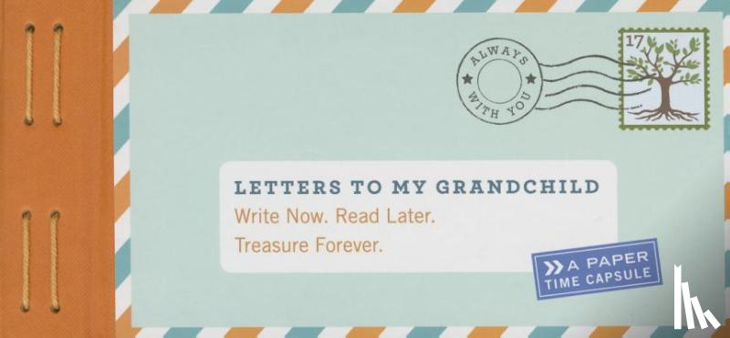 Redmond, Lea - Letters to My Grandchild: Write Now. Read Later. Treasure Forever.