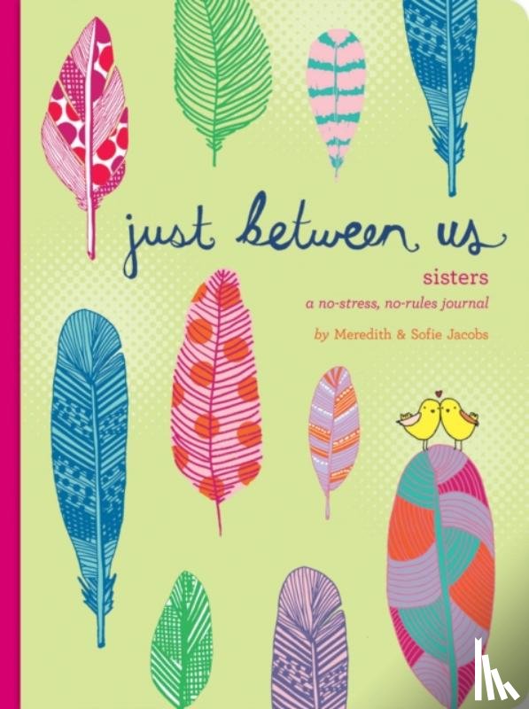 Jacobs, Meredith - Just Between Us: Sisters – A No-Stress, No-Rules Journal