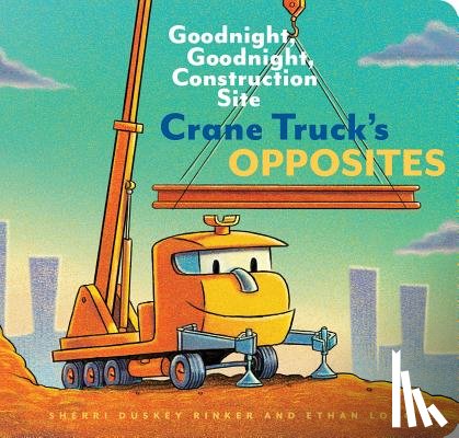 Long, Ethan, Duskey Rinker, Sherri - Crane Truck's Opposites