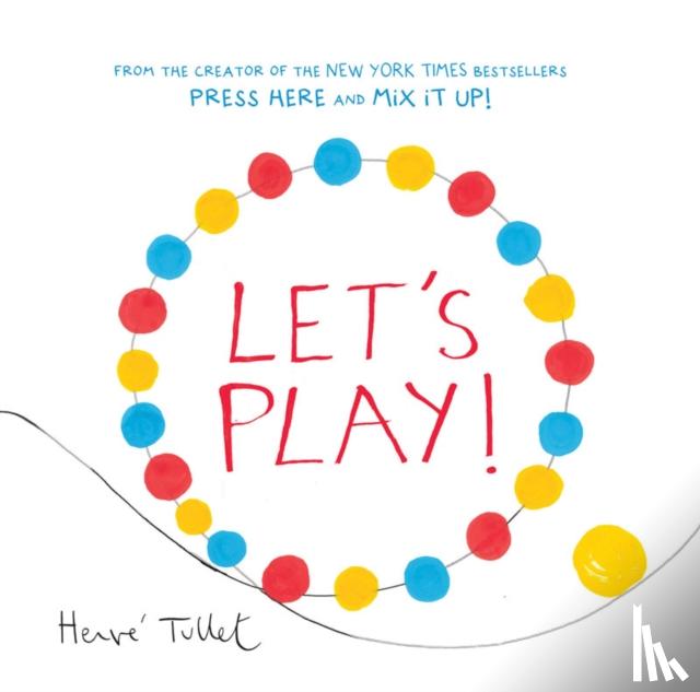 Tullet, Herve - Let’s Play!