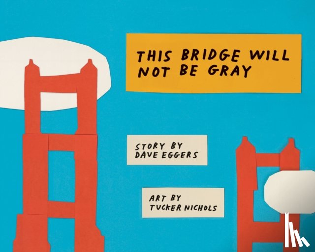 Eggers, Dave - This Bridge Will Not Be Gray