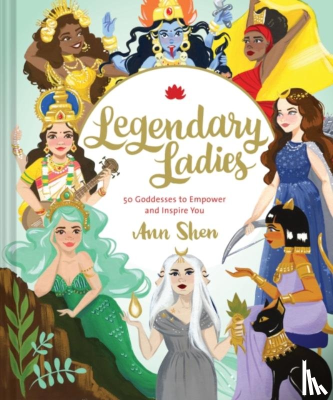  - Legendary Ladies: 50 Goddesses to Empower and Inspire You