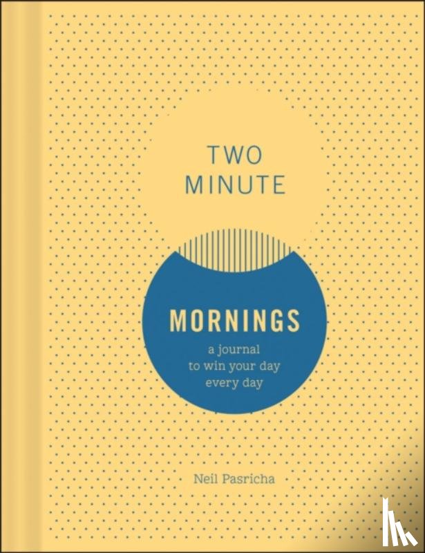 Pasricha, Neil - Two Minute Mornings: A Journal to Win Your Day Every Day