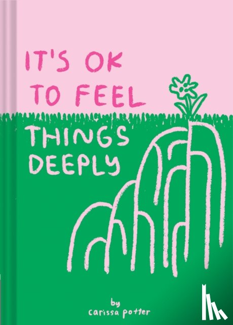 Potter, Carissa - It's OK to Feel Things Deeply