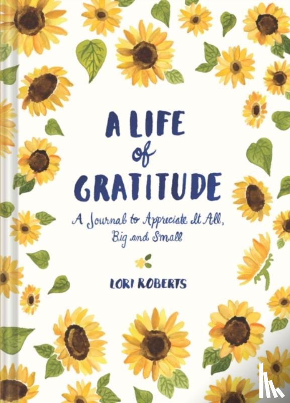  - Life of Gratitude: A Journal to Appreciate It All – Big and Small
