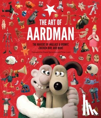 Lord, Peter - The Art of Aardman: The Makers of Wallace & Gromit, Chicken Run, and More (Wallace and Gromit Book, Claymation Books, Books for Movie Lovers)