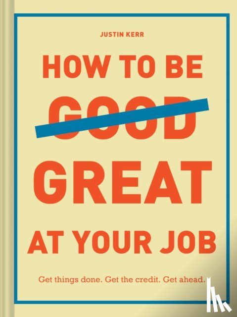 Kerr, Justin - How to Be Great at Your Job