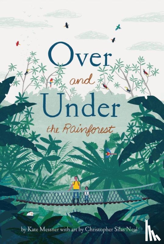 Messner, Kate - Over and Under the Rainforest