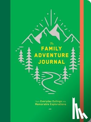 Chronicle Books - The Family Adventure Journal: Turn Everyday Outings into Memorable Explorations