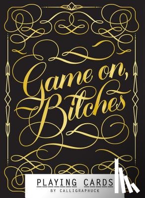 Calligraphuck - Game On, Bitches: (Funny Playing Cards, Playing Card Deck for Adults, Novelty Poker Cards)