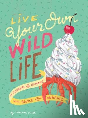 Lepage, Catherine - Live Your Own Wild Life: A Journal for Humans