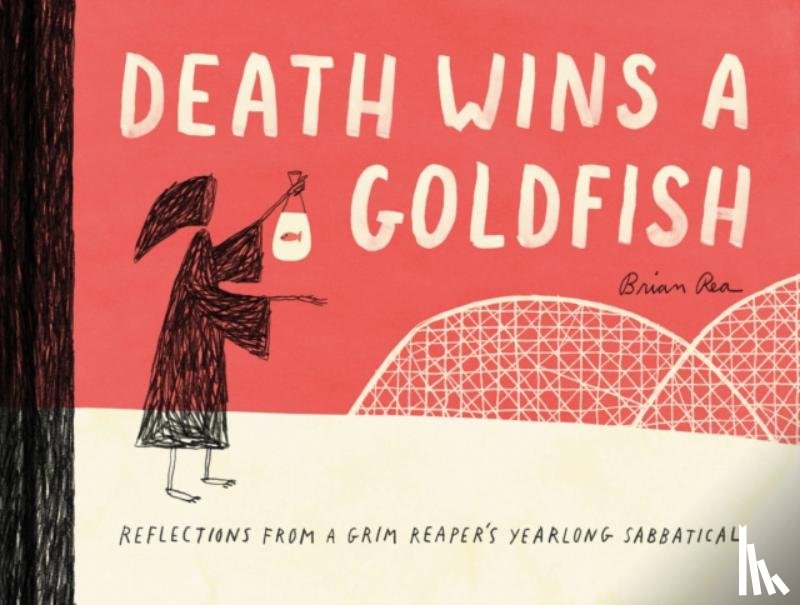  - Death Wins a Goldfish: Reflections from a Grim Reaper's Yearlong Sabbatical