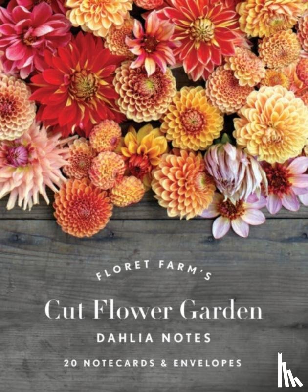 Benzakein, Erin - Floret Farm's Cut Flower Garden: Dahlia Notes