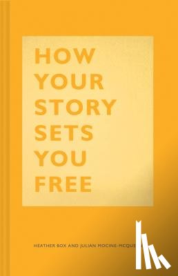 Box, Heather, Mocine-McQueen, Julian - How Your Story Sets You Free