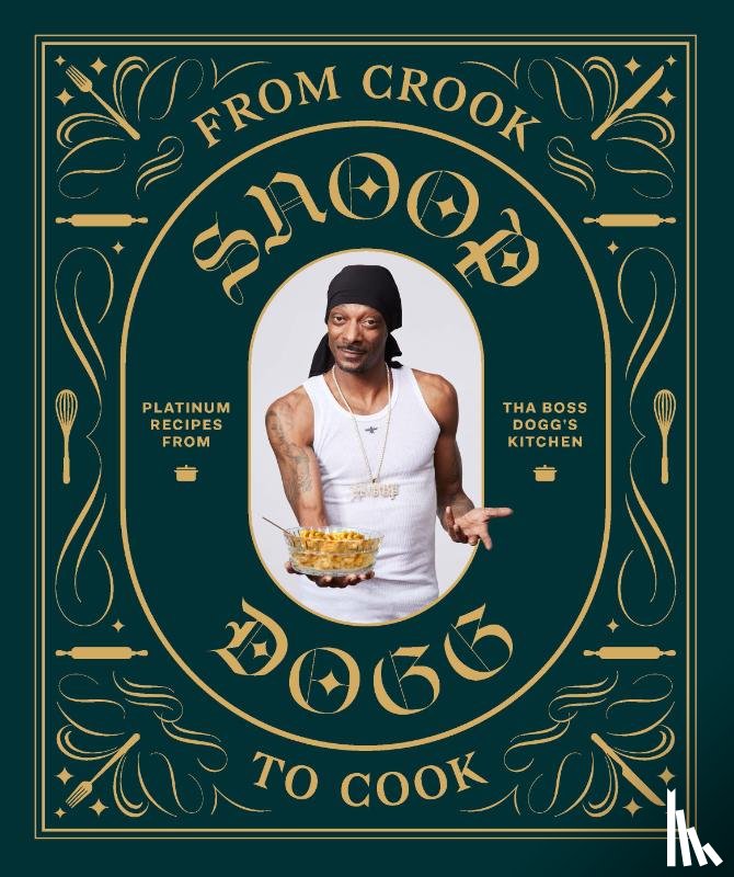 Snoop Dogg - From Crook to Cook: Platinum Recipes from Tha Boss Dogg's Kitchen