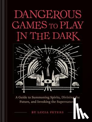 Peters, Lucia - Dangerous Games to Play in the Dark