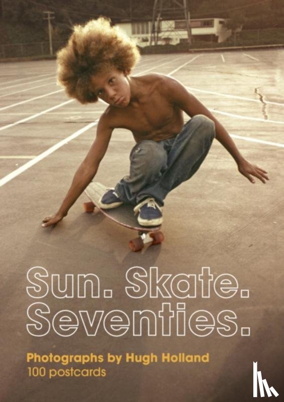 Holland, Hugh - Sun. Skate. Seventies.: 100 Postcards