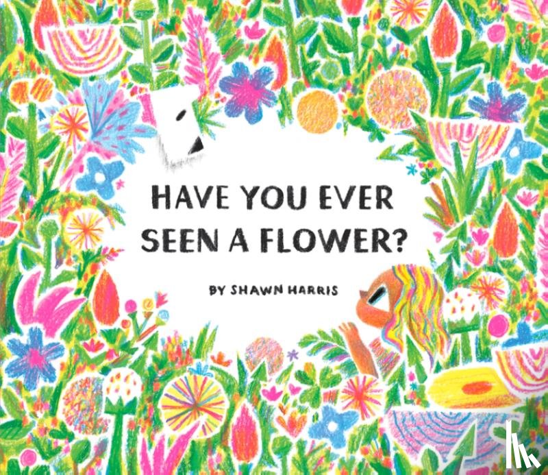  - Have You Ever Seen a Flower?