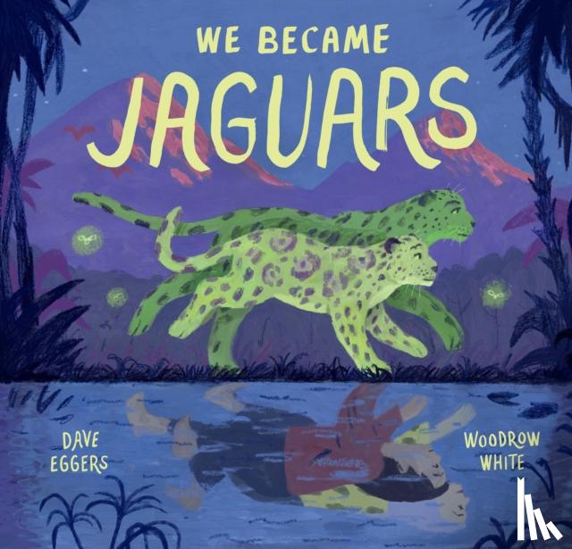 Eggers, Dave - We Became Jaguars