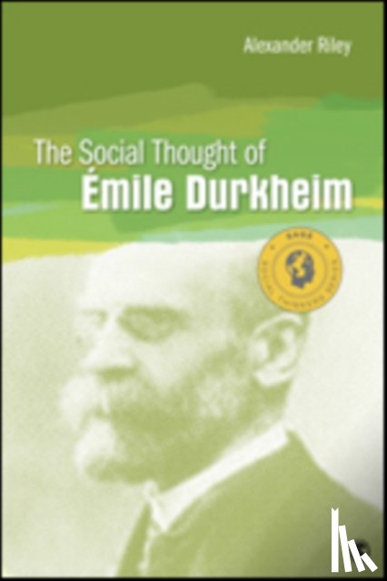 Riley, Alexander T. - The Social Thought of Emile Durkheim