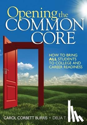 Burris - Opening the Common Core: How to Bring ALL Students to College and Career Readiness