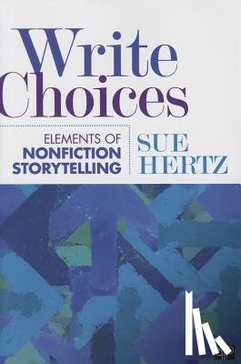 Hertz - Write Choices: Elements of Nonfiction Storytelling
