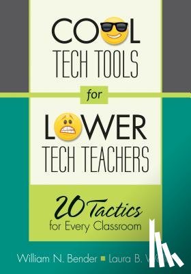 Bender - Cool Tech Tools for Lower Tech Teachers: 20 Tactics for Every Classroom
