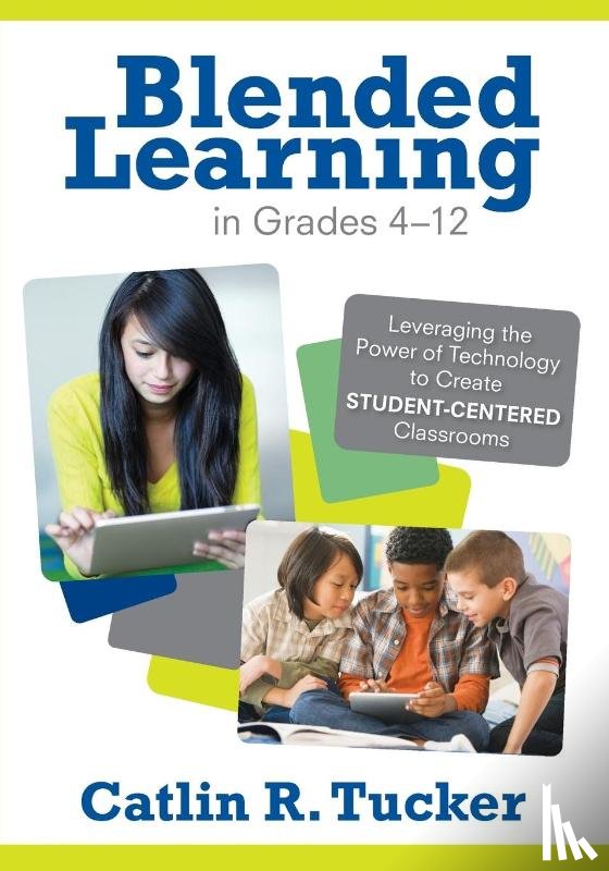 Tucker, Catlin R. - Blended Learning in Grades 4–12