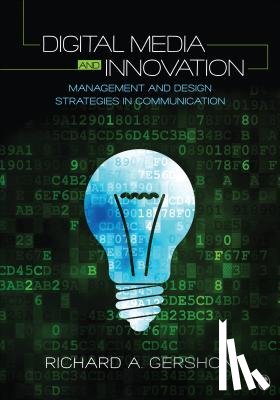 Gershon - Digital Media and Innovation: Management and Design Strategies in Communication