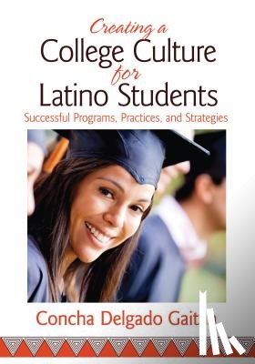 Delgado Gaitan - Creating a College Culture for Latino Students: Successful Programs, Practices, and Strategies