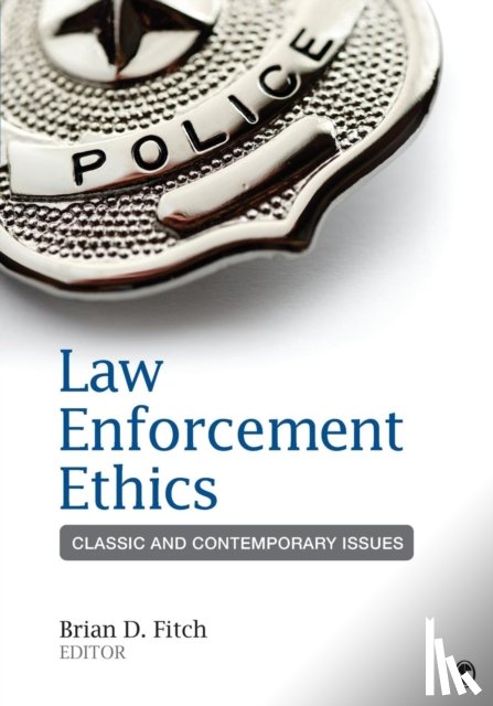 Fitch - Law Enforcement Ethics: Classic and Contemporary Issues