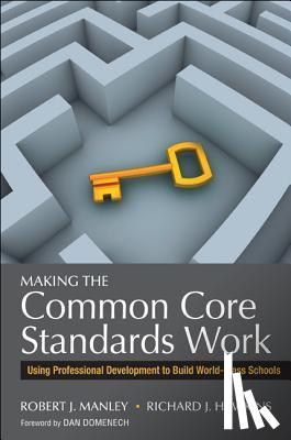 Manley, Robert J., Hawkins, Richard J. - Making the Common Core Standards Work