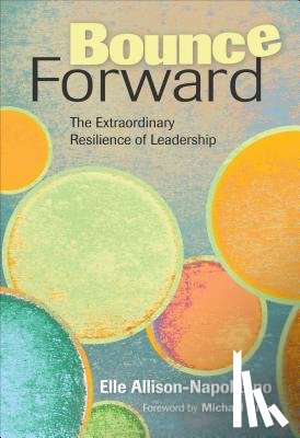 Allison-Napolitano - Bounce Forward: The Extraordinary Resilience of Leadership