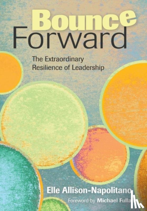 Allison-Napolitano - Bounce Forward: The Extraordinary Resilience of Leadership