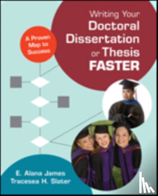 James - Writing Your Doctoral Dissertation or Thesis Faster: A Proven Map to Success