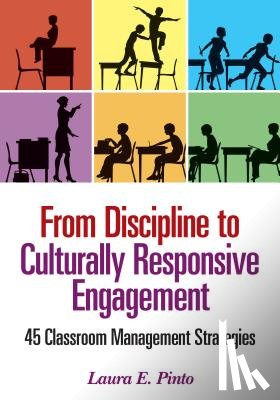 Pinto - From Discipline to Culturally Responsive Engagement: 45 Classroom Management Strategies