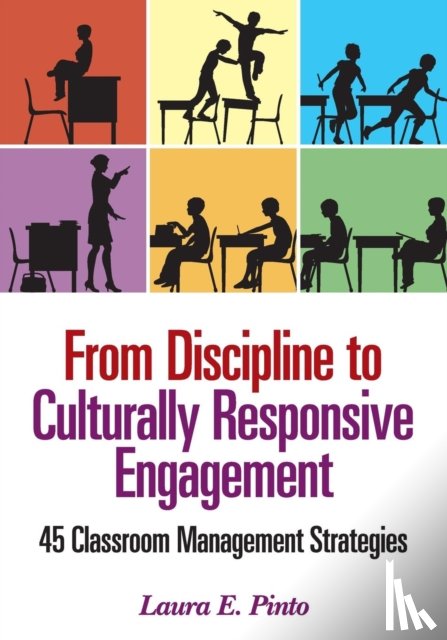 Pinto - From Discipline to Culturally Responsive Engagement: 45 Classroom Management Strategies