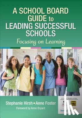 Hirsh, Foster, Anne W. - A School Board Guide to Leading Successful Schools: Focusing on Learning