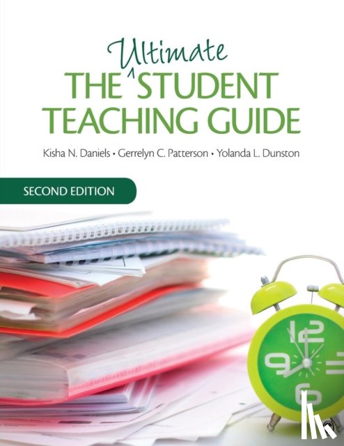 Daniels, Kisha N., Patterson, Gerrelyn C., Dunston, Yolanda L. - The Ultimate Student Teaching Guide