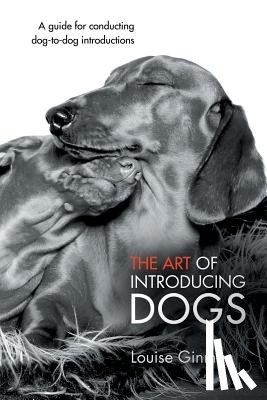 Ginman, Louise - The Art of Introducing Dogs
