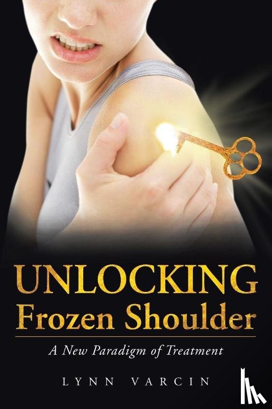 Varcin, Lynn - Unlocking Frozen Shoulder