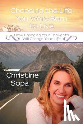 Sopa, Christine M - Choosing the Life You Were Born to Live