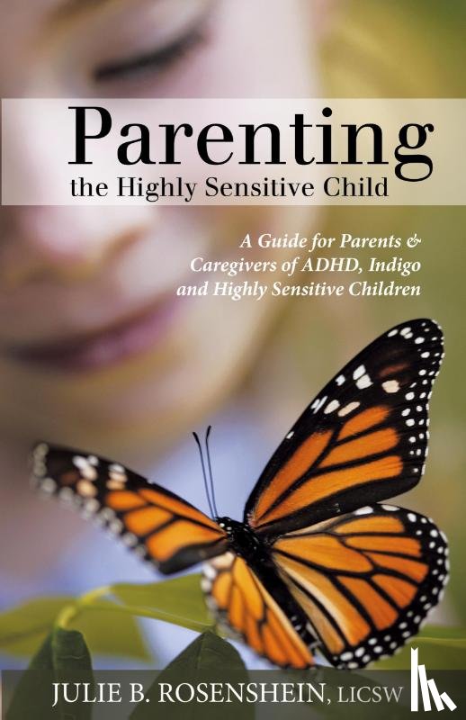 Rosenshein, Julie B - Parenting the Highly Sensitive Child
