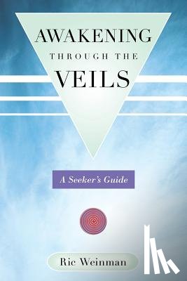 Weinman, Ric - Awakening Through the Veils