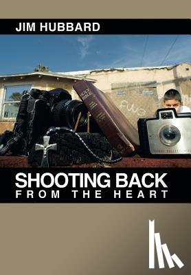 Hubbard, Jim - Shooting Back from the Heart