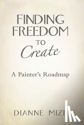 Mize, Dianne - Finding Freedom to Create