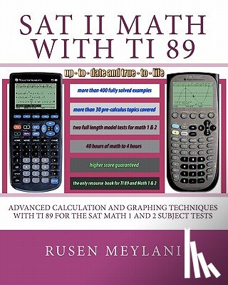 Meylani, Rusen - SAT II Math with TI 89: Advanced Caculation and Graphing Techniques with TI 89 for the SAT Math 1 and 2 Subject Tests