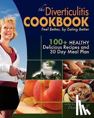 Johnson Ma, Andrea - The Diverticulitis Cookbook: Feel Better, by Eating Better: 30 Day Meal Plan and Recipes